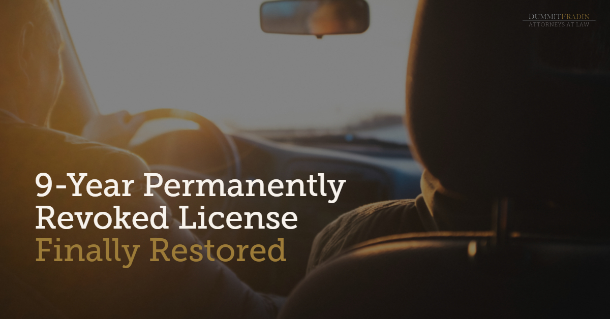 9Year Permanently Revoked License Restored Dummit Fradin
