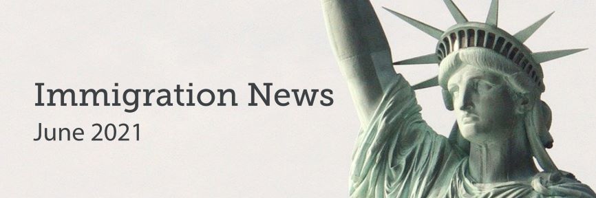 Immigration News June 2021